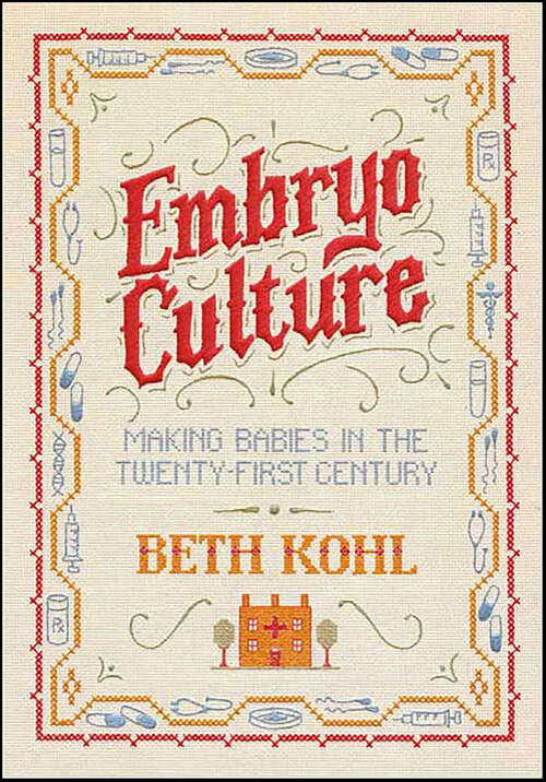 Book cover of Embryo Culture: Making Babies in the Twenty-First Century