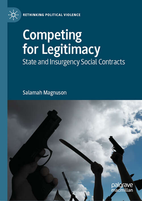 Book cover of Competing for Legitimacy: State and Insurgency Social Contracts (Rethinking Political Violence)