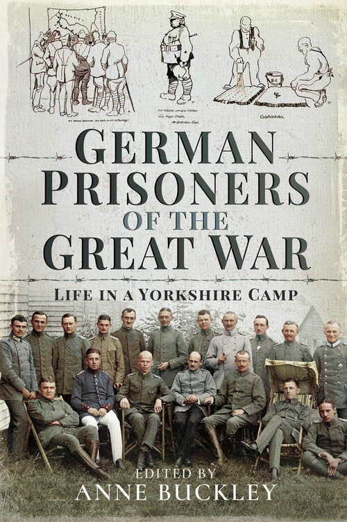 Book cover of German Prisoners of the Great War: Life in a Yorkshire Camp