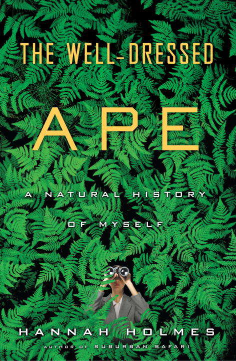 Book cover of The Well-Dressed Ape: A Natural History of Myself