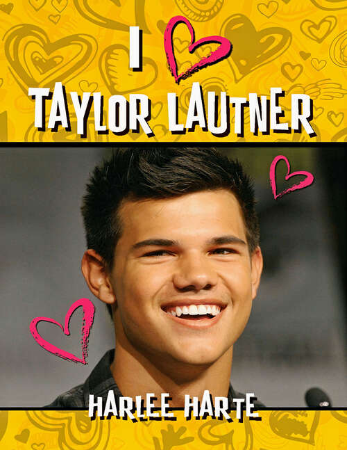 Book cover of I Heart Taylor Lautner