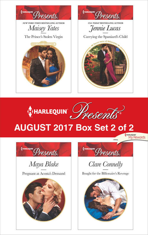 Harlequin Presents August 2017 - Box Set 2 of 2: The Prince's Stolen Virgin\Pregnant at Acosta's Demand\Carrying the Spaniard's Child\Bought for the Billionaire's Revenge
