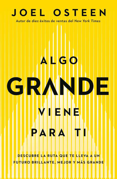 Book cover of Algo grande viene para ti: Descubre la ruta que te lleva a un futuro brillante, mejor y más grande