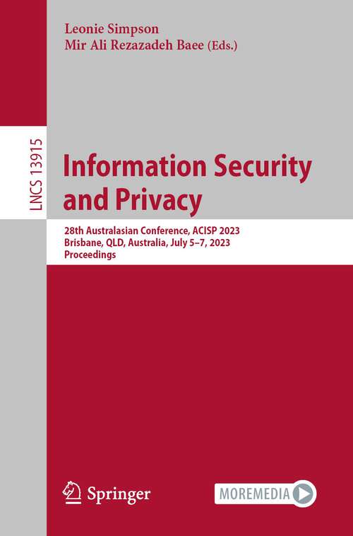 Book cover of Information Security and Privacy: 28th Australasian Conference, ACISP 2023, Brisbane, QLD, Australia, July 5–7, 2023, Proceedings (1st ed. 2023) (Lecture Notes in Computer Science #13915)