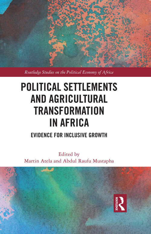 Book cover of Political Settlements and Agricultural Transformation in Africa: Evidence for Inclusive Growth (Routledge Studies on the Political Economy of Africa)