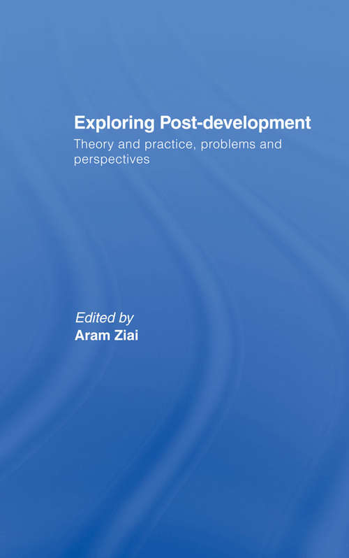Book cover of Exploring Post-Development: Theory and Practice, Problems and Perspectives (Routledge Studies in Human Geography)