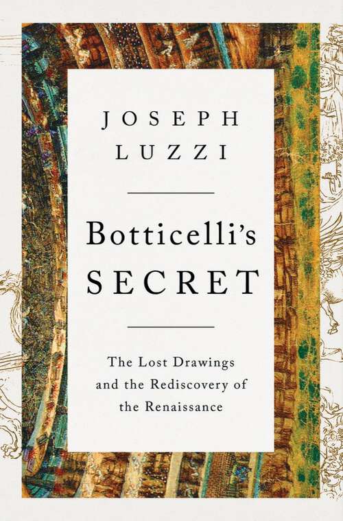 Book cover of Botticelli's Secret: The Lost Drawings And The Rediscovery Of The Renaissance