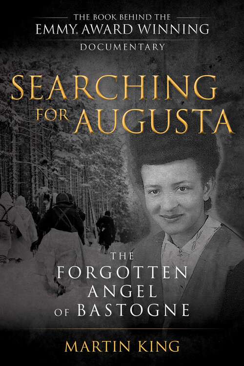 Book cover of Searching for Augusta: The Forgotten Angel of Bastogne