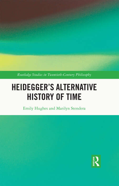 Book cover of Heidegger’s Alternative History of Time (Routledge Studies in Twentieth-Century Philosophy)