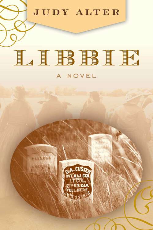 Book cover of Libbie: A Novel About Elizabeth Bacon Custer