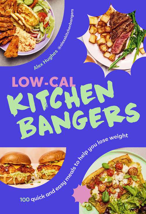 Book cover of Low-Cal Kitchen Bangers: 100 quick and easy meals to help you lose weight