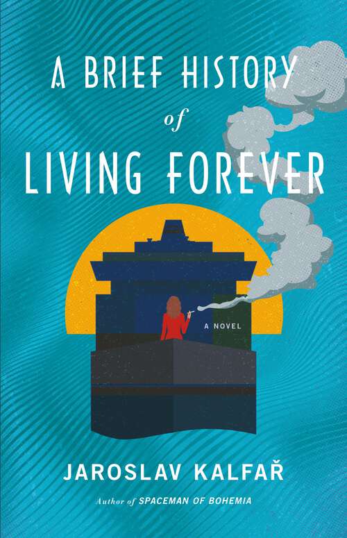 Book cover of A Brief History of Living Forever: A Novel