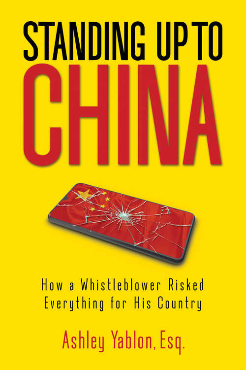 Book cover of Standing Up to China: How a Whistleblower Risked Everything for His Country