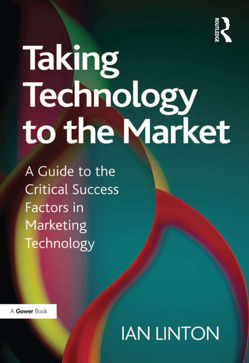 Book cover of Taking Technology to the Market: A Guide to the Critical Success Factors in Marketing Technology