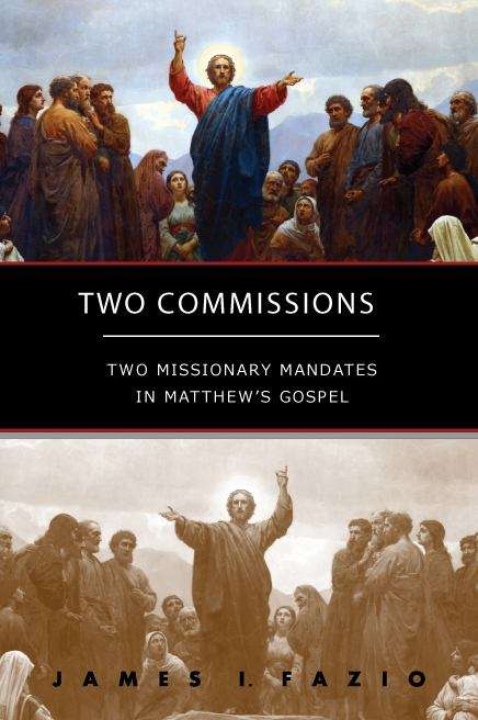 Book cover of Two Commissions: Two Missionary Mandates In Matthew's Gospel