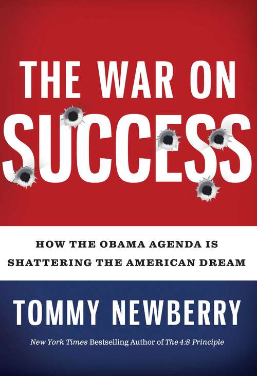 Book cover of The War On Success: How the Obama Agenda Is Shattering the American Dream