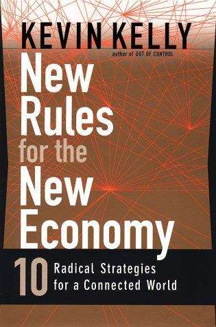 New Rules for the New Economy: 10 Radical Strategies for Connected World