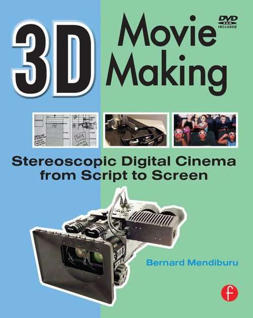 Book cover of 3D Movie Making: Stereoscopic Digital Cinema From Script To Screen