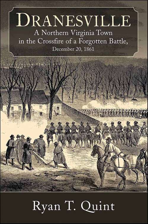 Book cover of Dranesville: A Northern Virginia Town in the Crossfire of a Forgotten Battle, December 20, 1861