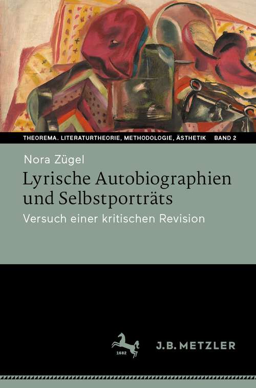 Book cover of Lyrische Autobiographien und Selbstporträts: Versuch einer kritischen Revision (2024) (Theorema. Literaturtheorie, Methodologie, Ästhetik #2)