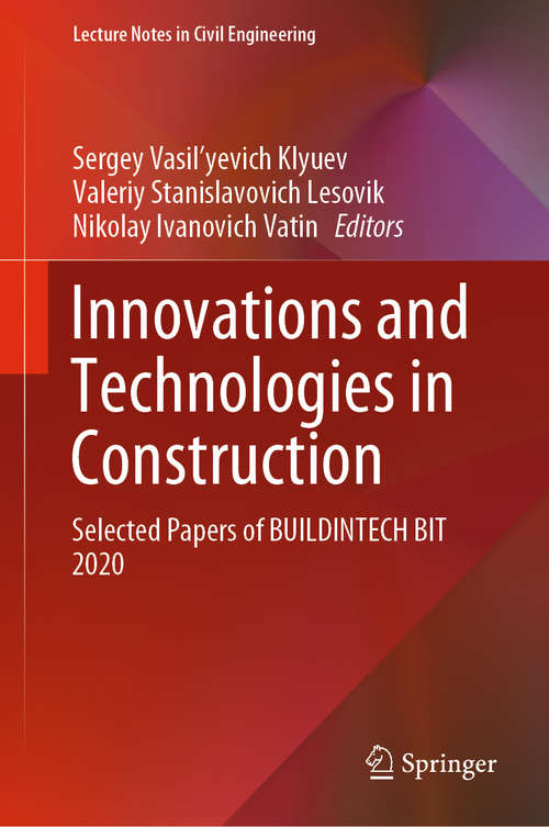 Innovations and Technologies in Construction: Selected Papers of BUILDINTECH BIT 2020 (Lecture Notes in Civil Engineering #95)