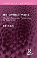 The Payment of Wages: A Study in Payment by Results Under the Wage System (Routledge Revivals)