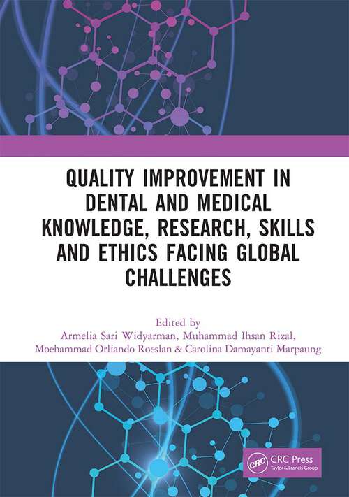 Book cover of Quality Improvement in Dental and Medical Knowledge, Research, Skills and Ethics Facing Global Challenges: Proceedings of the International Conference on Technology of Dental and Medical Sciences (ICTDMS 2022), Jakarta, Indonesia, 8-10 December 2022