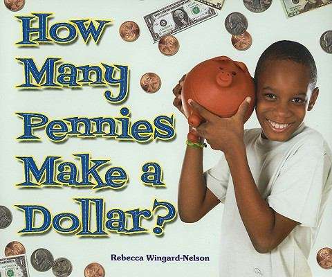 Book cover of How Many Pennies Make A Dollar?