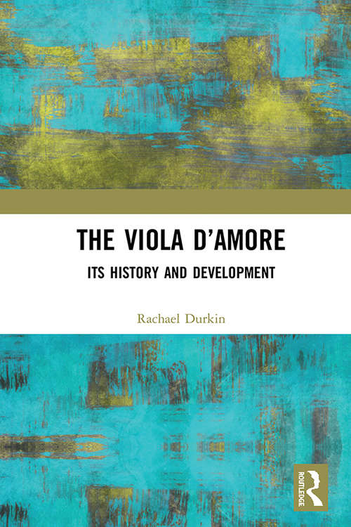 Book cover of The Viola d’Amore: Its History and Development