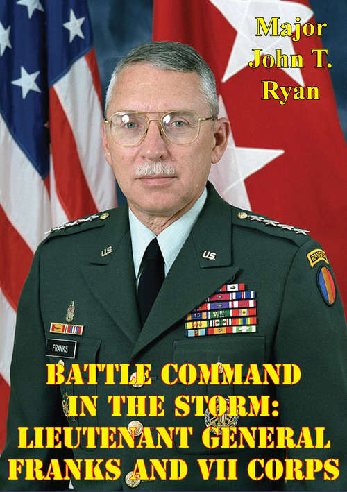 Book cover of Battle Command In The Storm: Lieutenant General Franks And VII Corps
