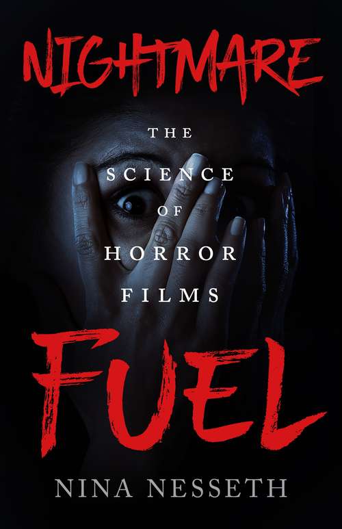 Book cover of Nightmare Fuel: The Science of Horror Films