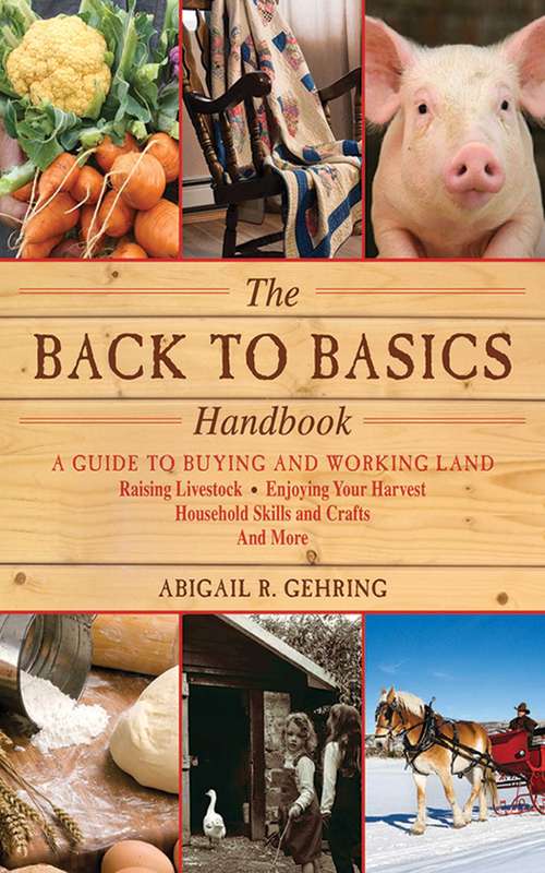 Book cover of The Back to Basics Handbook: A Guide to Buying and Working Land, Raising Livestock, Enjoying Your Harvest, Household Skills and Crafts, and More (Handbook Series)