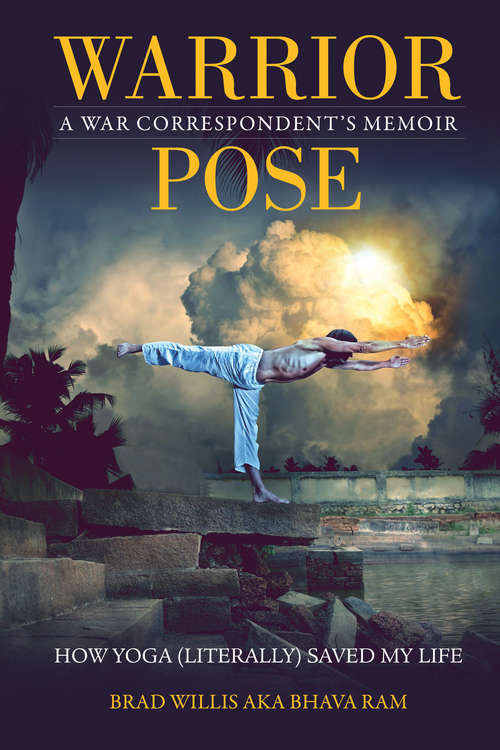Book cover of Warrior Pose: How Yoga (Literally) Saved My Life