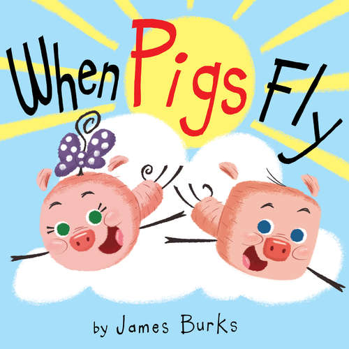 Book cover of When Pigs Fly (Hyperion Picture Book (eBook))