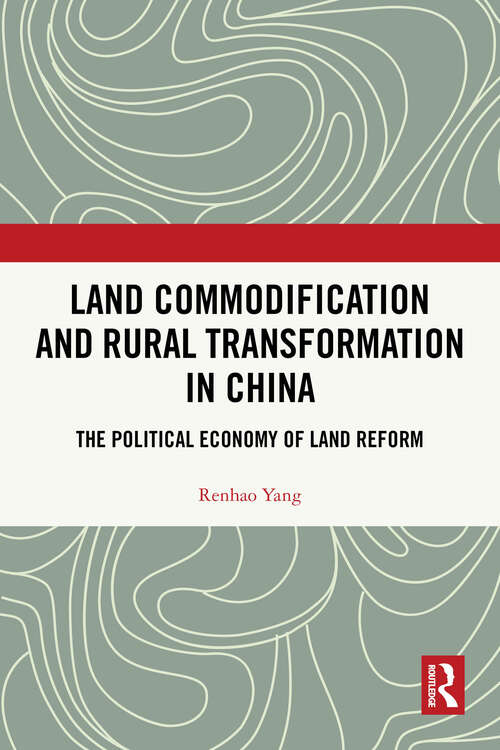 Book cover of Land Commodification and Rural Transformation in China: The Political Economy of Land Reform (1)