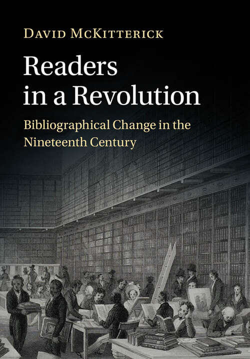 Book cover of Readers in a Revolution: Bibliographical Change in the Nineteenth Century
