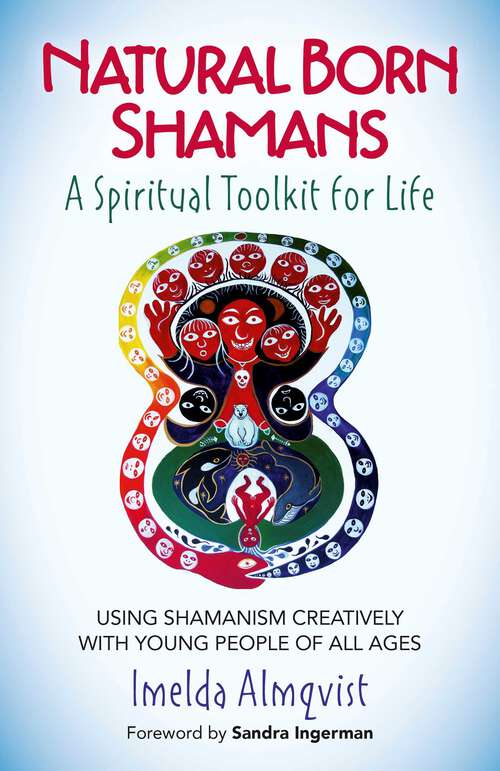 Book cover of Natural Born Shamans - A Spiritual Toolkit for Life: Using Shamanism Creatively with Young People of All Ages