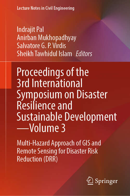 Book cover of Proceedings of the 3rd International Symposium on Disaster Resilience and Sustainable Development—Volume 3: Multi-Hazard Approach of GIS and Remote Sensing for Disaster Risk Reduction (DRR) (Lecture Notes in Civil Engineering #660)