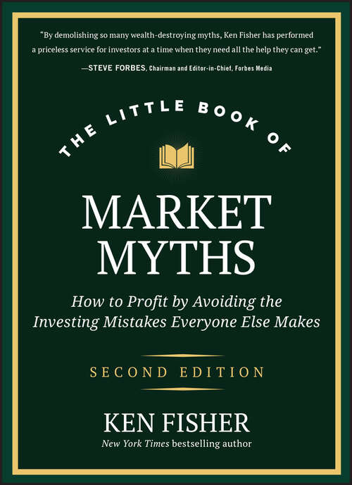Book cover of The Little Book of Market Myths: How to Profit by Avoiding the Investing Mistakes Everyone Else Makes (Little Books. Big Profits)