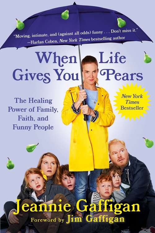 Book cover of When Life Gives You Pears: The Healing Power of Family, Faith, and Funny People
