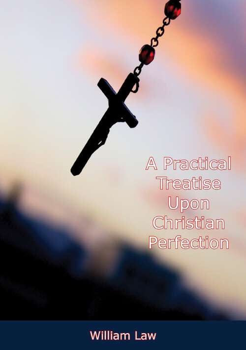 Book cover of A Practical Treatise Upon Christian Perfection