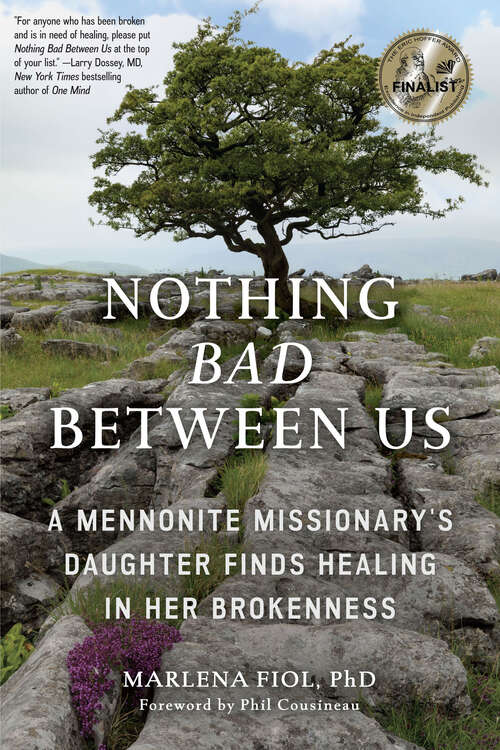 Book cover of Nothing Bad Between Us: A Mennonite Missionary's Daughter Finds Healing in Her Brokenness