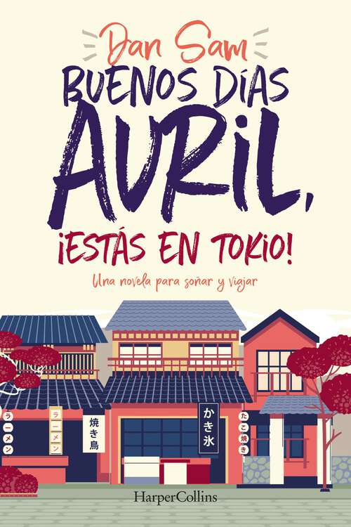 Book cover of Buenos días Avril, ¡estás en Tokio!: Una novela para soñar y viajar