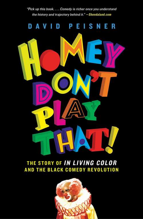 Homey Don't Play That!: The Story of In Living Color and the Black Comedy Revolution