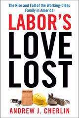 Book cover of Labor's Love Lost: The Rise and Fall of the Working-Class Family In America
