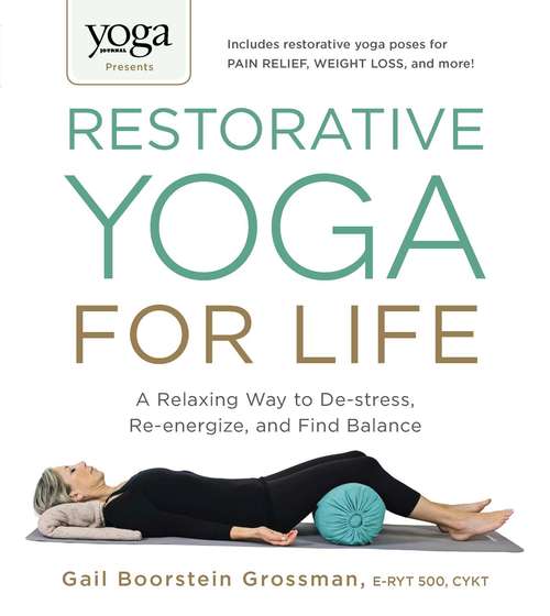 Book cover of Yoga Journal Presents Restorative Yoga for Life