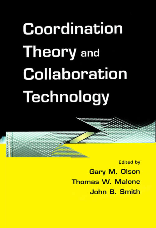Coordination Theory and Collaboration Technology (Computers, Cognition, And Work Ser.)