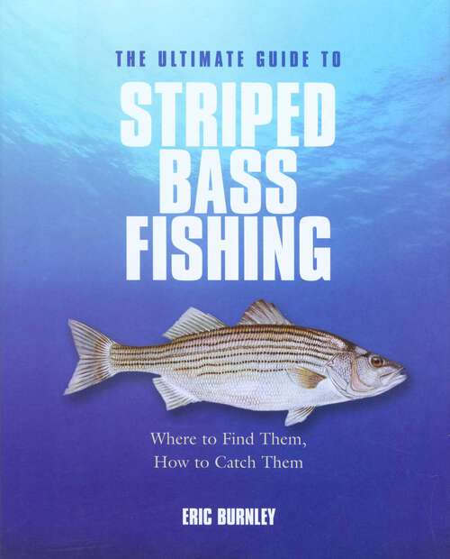 Book cover of Ultimate Guide to Striped Bass Fishing: Where To Find Them, How To Catch Them