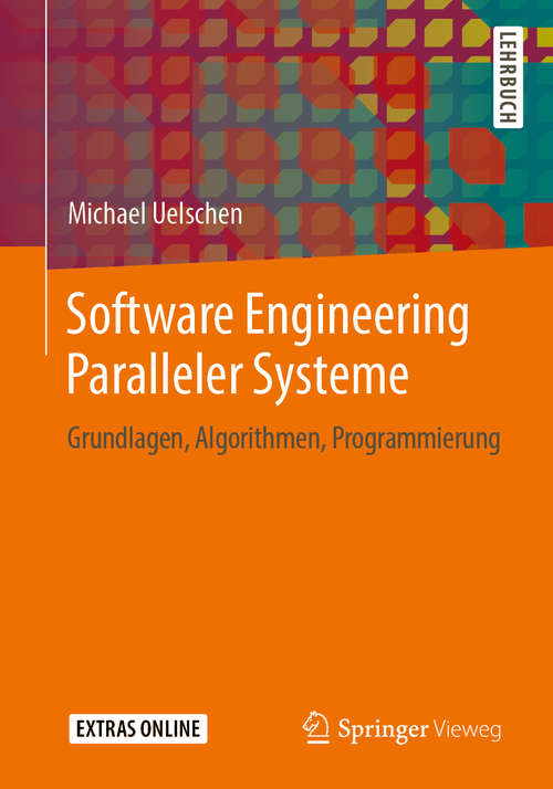 Book cover of Software Engineering Paralleler Systeme: Grundlagen, Algorithmen, Programmierung (1. Aufl. 2019)