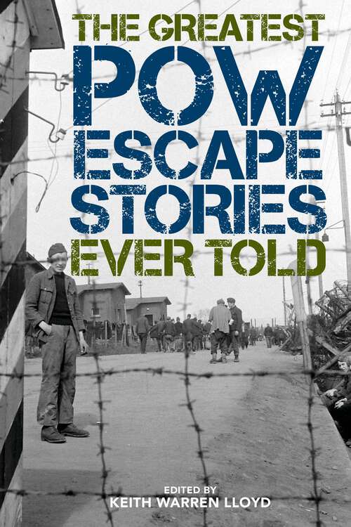 Book cover of The Greatest POW Escape Stories Ever Told (Greatest)